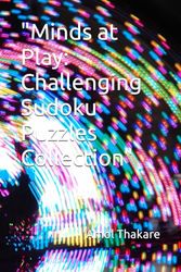 "Minds at Play: Challenging Sudoku Puzzles Collection"