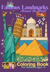 FAMOUS LANDMARKS AROUND THE WORLD: COLORING BOOK FOR CHILDREN