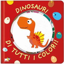 Dinosauri di tutti i colori! Ediz. a colori