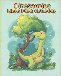 Libro Para Colorear de Dinosaurios: Páginas Simples Para Colorear de Dinosaurios Para Niños de 1 a 3 Años
