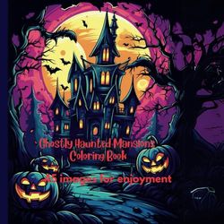 Ghostly Haunted Mansions Coloring Book: Scary good time