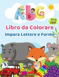 ABC Libro da Colorare per Bambini 2-4 Anni: Alfabeto e Forme per Piccoli in Età Prescolare, Apprendimento Divertente