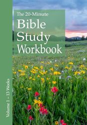 The 20-Minute Bible Study Workbook - Volume 1: John, Romans, Ruth, Exodus 1-24 and Hebrews