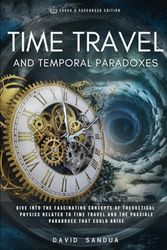 TIME TRAVEL AND TEMPORAL PARADOXES