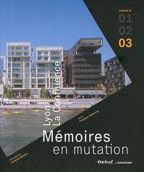 Lyon La Confluence, mémoires en mutation - Tome 3