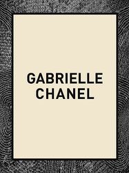 Gabrielle Chanel: deutsche Ausgabe - Gabrielle 'Coco' Chanel und ihre wegweisenden Entwürfe - mehr als 180 Looks, dazu Schmuck, Accessoires, Kosmetika und Parfums