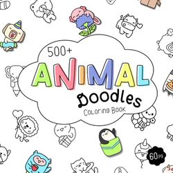 500+ Animal Doodles Coloring Book: A Giant Collection of Cute and Funny Animal Doodles for All Ages