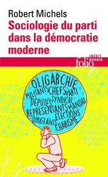 Sociologie du parti dans la démocratie moderne: Enquête sur les tendances oligarchiques de la vie des groupes