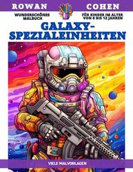 Wunderschönes Malbuch für Kinder im Alter von 6 bis 12 Jahren - Galaxy-Spezialeinheiten - Viele Malvorlagen
