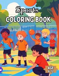 Sports Coloring Book: Awesome Sports Coloring BooK for Kids age 6-12