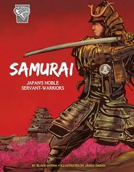 Samurai: Japan's Noble Servant-Warriors (Graphic History: Warriors)