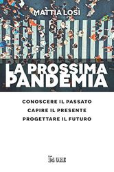 La prossima pandemia. Conoscere il passato, capire il presente, progettare il futuro