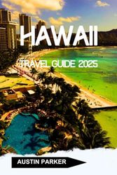 HAWAII TRAVEL GUIDE 2025