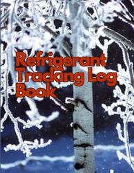 Refrigerant Tracking Log Book: Managing Refrigerants with Precision A Log Book for Environmental Compliance