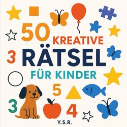 50 Rätsel für Kinder: Rätselspaß für kleine Entdecker