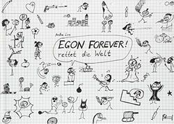 EGON FOREVER! rettet die Welt