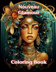 Nouveau Glamour: Fun coloring book of the glamour of the Art Nouveau style