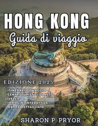 HONG KONG GUIDA DI VIAGGIO 2025: Scopri i tesori costieri nascosti di Hong Kong: esplora isole tranquille, baie appartate e scopri i luoghi preferiti ... gente del posto per una fuga indimenticabile.