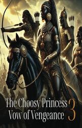 The Choosy Princess 3: Vow of Vengeance
