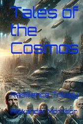 Tales of The Cosmos Trilogy: Resilience Trilogy