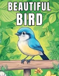 Beautiful Bird: Adorable Flying Creatures Coloring Book for Adults and Teens