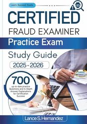 Certified Fraud Examiner Practice Exam Study Guide 2025-2026: 700 up-to-date practice Questions and In- Depth Answer Explanations for Certification Success