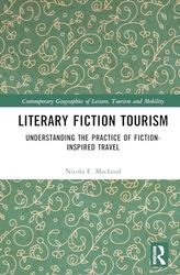 Literary Fiction Tourism: Understanding the Practice of Fiction-Inspired Travel