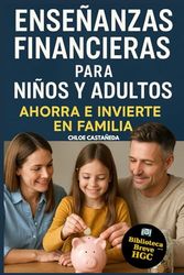 Enseñanzas Financieras para Niños y Adultos: Ahorra e Invierte en Familia
