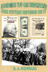 ECONOMICS YOU CAN UNDERSTAND: OUR FUTURE DEPENDS ON IT