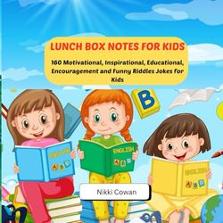 DAILY LUNCH BOX NOTES FOR KIDS: 160 Motivational, Inspirational, Educational, Encouragement and Funny Riddles Jokes for Kids