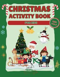 Christmas Activity Book for Kids Ages 3-6. +100 Pages of Activities: Word Search, Mazes, Connect the Spots, Find The Differences, Count and Color, Coloring, Drawing Pages and Much More