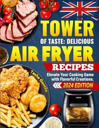 Tower of Taste: Delicious Air Fryer Recipes: Elevate Your Cooking Game with Flavorful Creations.