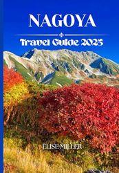 Nagoya Travel Guide 2025: Explore Hidden Gems, Must-See Attractions, and Local Secrets