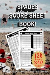 Spades Score Sheet Book!: Cool Book, 6" x 9", 120 pages, 240 Game Play, Hard Cover, Great way to keep track of your play, START TODAY!