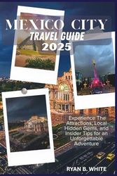 MEXICO CITY TRAVEL GUIDE 2025