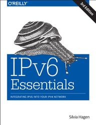 IPv6 Essentials: Integrating Ipv6 Into Your Ipv4 Network
