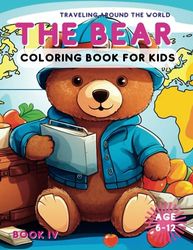 The bear treveling around the world coloring book: Global Adventures of the Wandering Bear