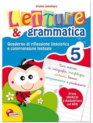 Letture e grammatica. Quaderni di riflessione linguistica e comprensione testuale. Per la Scuola elementare (Vol. 5)