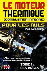 Le moteur thermique (Combustion interne) pour les nuls - LES BASES: TOME 1 (New édition - EVO 3 (3e édition) -) Couleur Classique