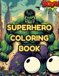 "Color Your Hero: Unleash the Superpower of Creativity!": | superhero colouring book for every age