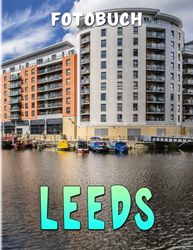 Leeds Fotobuch: Enthält 40 wunderbare Bilder einer großartigen Stadt | Entspannungs- und Motivationsgeschenke für alle Altersgruppen