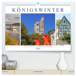 Königswinter. Drachenfels und Rheinromantik (hochwertiger Premium Wandkalender 2026 DIN A2 quer), Kunstdruck in Hochglanz: Idyllische Weinstadt am Siebengebirge und am Rhein