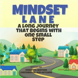 MINDSET LANE: A LONG JOURNEY THAT BEGINS WITH ONE SMALL STEP