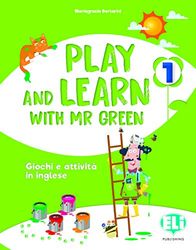 Play and learn with Mr Green. Per la Scuola elementare (Vol. 1)