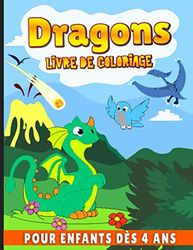 Dragons livre de Coloriage pour enfants dès 4 ans: Cahier de coloriage enfants, idée cadeau pour les filles, les garçons, les tout-petits enfants d'âge préscolaire.