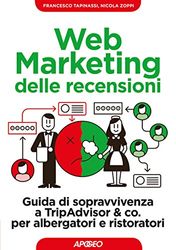 Web marketing delle recensioni. Guida di sopravvivenza a TripAdvisor & co. per albergatori e ristoratori