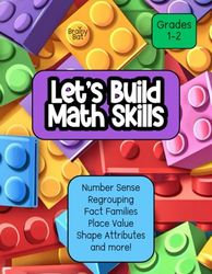 Let’s Build Math Skills: Number Sense, Place Value, Regrouping, Fact Families, Shape Attributes and More! Grades 1-2