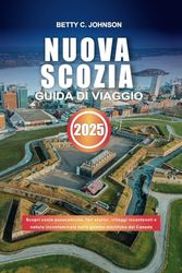 NUOVA SCOZIA GUIDA DI VIAGGIO 2025: Scopri coste panoramiche, fari storici, villaggi incantevoli e natura incontaminata nella gemma marittima del Canada