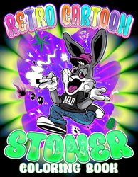 Retro Cartoon Stoner Coloring Book: Encourage Creativity With Psychedelic Coloring Pages Featuring Trippy Hippie Illustrations About Iconic Scenes And Characters For Weed Lovers