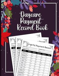 Daycare Payement Record Book: Child Care Payment Record | Home Daycare Provider Income, Bookkeeping, Annual Tax, Preschool | Child Care Tuition Log.